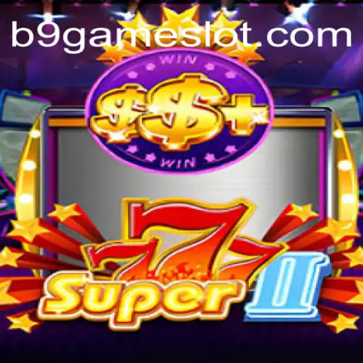 Exploring the Excitement of Super777II: A Deep Dive into the B9 GAME Phenomenon